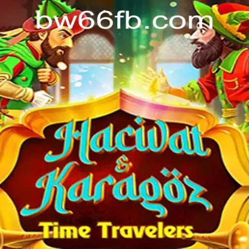 HacivatandKaragoz: Unveiling the BW66 Adventure